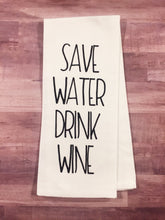 Load image into Gallery viewer, Save Water, Drink Wine Tea Towel